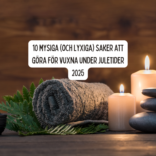 10 mysiga (och lite lyxiga) saker att göra för vuxna under juletider 2025