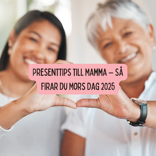 Presenttips till Mamma – Så Firar du Mors Dag 2025