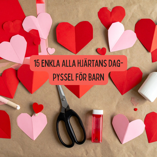 Alla hjärtans dag pyssel för barn – 15 enkla & kärleksfulla idéer