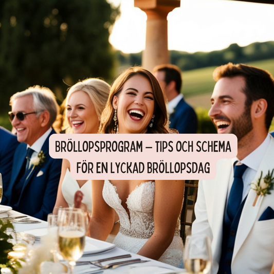 Bröllopsprogram – tips och schema för en lyckad bröllopsdag