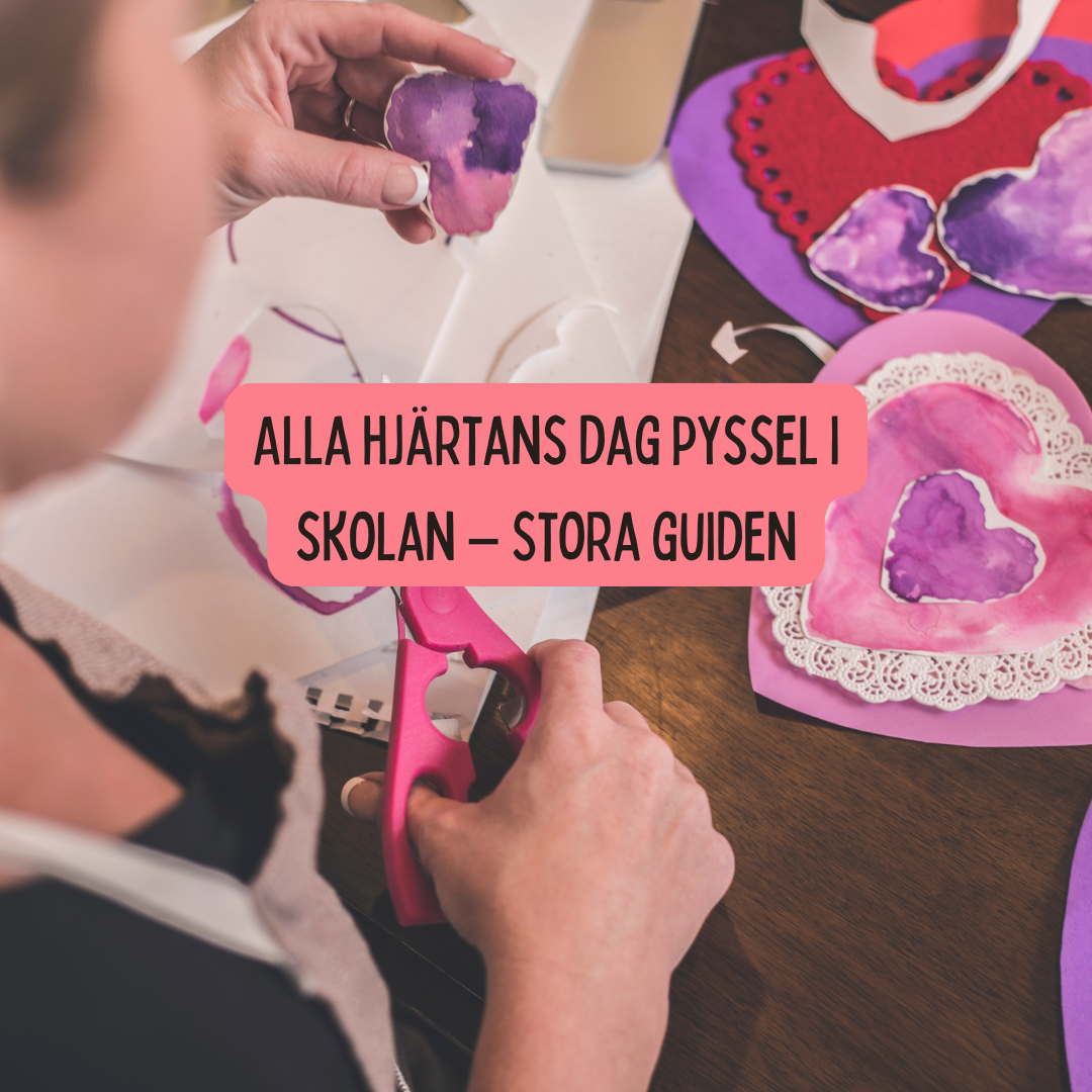 Alla hjärtans dag pyssel i skolan – Stora guiden med enkla & kreativa idéer