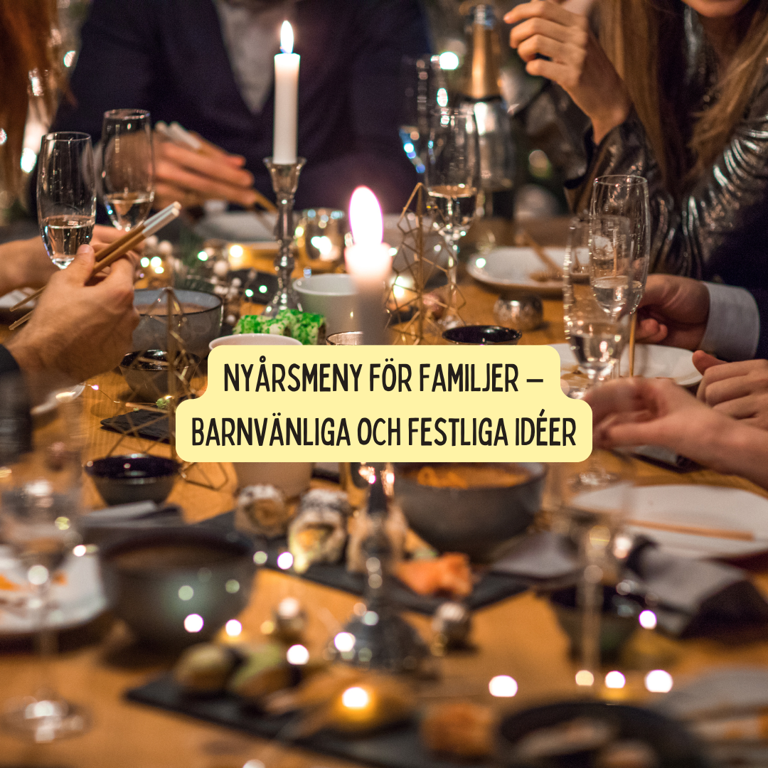 Nyårsmiddag för småbarnsfamiljer – Smaskiga rätter för stora och små